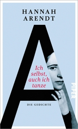 Ich selbst, auch ich tanze -  HANNAH ARENDT