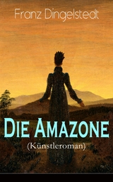 Die Amazone (Künstleroman) - Franz Dingelstedt