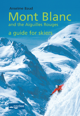 Les Contamines-Val Montjoie - Mont Blanc and the Aiguilles Rouges - a guide for skiers - Anselme Baud