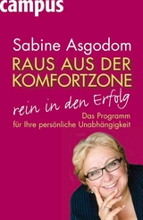 Raus aus der Komfortzone, rein in den Erfolg -  Sabine Asgodom