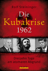 Die Kubakrise 1962 - Steininger, Rolf