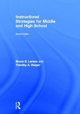 Instructional Strategies for Middle and High School - Larson, Bruce E.; Keiper, Timothy A.