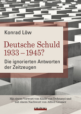 Deutsche Schuld 1933 – 1945? Die ignorierten Antworten der Zeitzeugen - Löw, Konrad