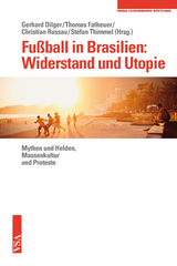 Fußball in Brasilien: Widerstand und Utopie - 