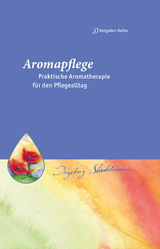 Aromapflege - Praktische Aromatherapie für den Pflegealltag - Ingeborg Stadelmann