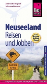 Reise Know-How: Neuseeland - Reisen und Jobben mit dem Working Holiday Visum - Andrea Buchspieß, Johanna Kommer