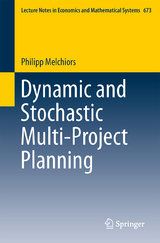 Dynamic and Stochastic Multi-Project Planning - Philipp Melchiors