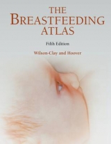 The Breastfeeding Atlas - Wilson-Clay, Barbara; Hoover, Kay