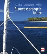 Blauwassersegeln heute - Rüdiger Hirche, Gaby Kinsberger