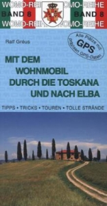 Mit dem Wohnmobil durch die Toskana und nach Elba - Ralf Gréus