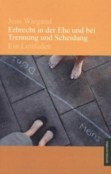 Erbrecht in der Ehe und bei Trennung und Scheidung - Jens Wiegand