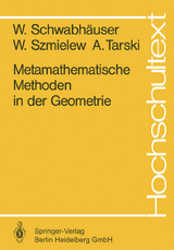 Metamathematische Methoden in der Geometrie - W. Schwabhäuser, W. Szmielew, A. Tarski