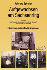 Aufgewachsen am Sachsenring Erinnerungen eines Nachkriegskindes - Reinhard Spindler