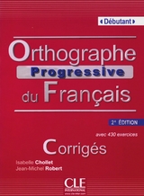 Orthographe progressive, Niveau débutant - Chollet, Isabelle; Robert, Jean-Michel