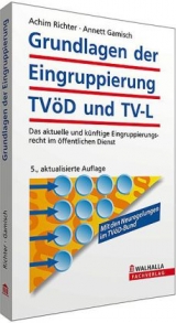 Grundlagen der Eingruppierung TVöD und TV-L - Richter, Achim; Gamisch, Annett