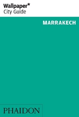 Wallpaper* City Guide Marrakech 2014 - Wallpaper*