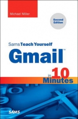 Gmail in 10 Minutes, Sams Teach Yourself - Miller, Michael