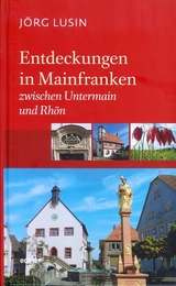 Entdeckungen in Mainfranken 2 - Jörg Lusin