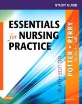 Study Guide for Essentials for Nursing Practice - Potter, Patricia A.; Perry, Anne Griffin; Stockert, Patricia; Hall, Amy; Castaldi, Patricia