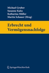 Erbrecht und Vermögensnachfolge - Gruber, Michael; Kalss, Susanne; Müller, Katharina; Schauer, Martin