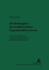 Die Rechtsgüter des strafbewehrten Organhandelsverbotes - Stefanie Schulte