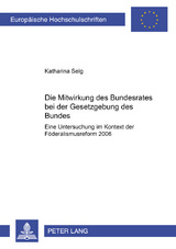 Die Mitwirkung des Bundesrates bei der Gesetzgebung des Bundes - Katharina Selg