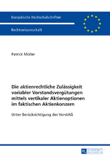 Die aktienrechtliche Zulässigkeit variabler Vorstandsvergütungen mittels vertikaler Aktienoptionen im faktischen Aktienkonzern - Patrick Müller