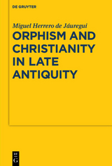 Orphism and Christianity in Late Antiquity - Miguel Herrero de Jáuregui