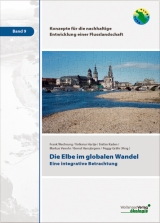 Die Elbe im globalen Wandel - Wechsung, Frank; Hartje, Volkmar; Kaden, Stefan; Venohr, Markus; Hansjürgens, Bernd; Gräfe, Peggy