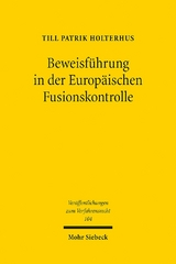 Beweisführung in der Europäischen Fusionskontrolle - Till Patrik Holterhus