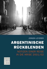 Argentinische Rückblenden - Jürgen Leyerer