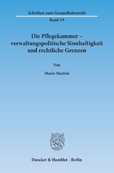 Die Pflegekammer – verwaltungspolitische Sinnhaftigkeit und rechtliche Grenzen. - Mario Martini