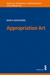 Appropriation Art: Die Aneignungskunst im US-amerikanischen und österreichischen Recht - Marco Genschorek