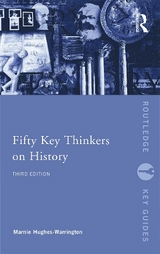 Fifty Key Thinkers on History - Hughes-Warrington, Marnie