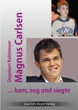 Magnus Carlsen - kam, zog und siegte - Dagobert Kohlmeyer