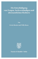 Die Entschädigung von Zeugen, Sachverständigen und ehrenamtlichen Richtern. - Erwin Brocke, Willy Reese