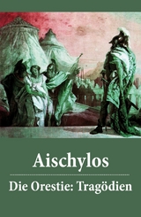 Die Orestie: Tragödien -  Aischylos