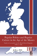 Popular Politics and Popular Culture in the Age of the Masses - Jeffrey Hill