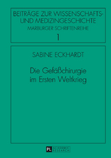 Die Gefäßchirurgie im Ersten Weltkrieg - Sabine Eckhardt