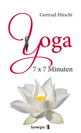 Yoga 7x7 Minuten - Gertrud Hirschi