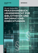 Praxishandbuch Urheberrecht für Bibliotheken und Informationseinrichtungen - Bernd Juraschko