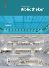 Entwurfsatlas Bibliotheken - Nolan Lushington, Wolfgang Rudorf, Liliane Wong