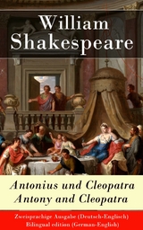 Antonius und Cleopatra / Antony and Cleopatra - Zweisprachige Ausgabe (Deutsch-Englisch) - William Shakespeare