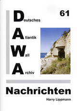 DAWA Nachrichten des Deutschen Atlantikwall-Archivs - Harry Lippmann, Till Kiener, Hans-Rudolf Neumann