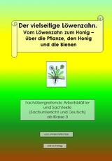 Der vielseitige Löwenzahn. Vom Löwenzahn zum Honig – die Pflanze, der Honig und die Bienen - Anke Nitschke