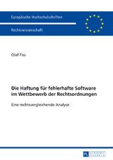 Die Haftung für fehlerhafte Software im Wettbewerb der Rechtsordnungen - Olaf Fiss