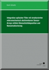 Integration optischer Filter mit strukturierten mikromechanisch abstimmbaren Sensor-Arrays mittels Dünnschichtdeposition und Nanostrukturierung - Karin Schultz