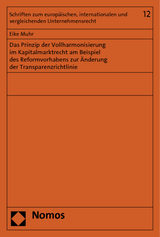 Das Prinzip der Vollharmonisierung im Kapitalmarktrecht am Beispiel des Reformvorhabens zur Änderung der Transparenzrichtlinie - Eike Muhr