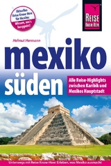 Mexiko Süden Alle Reise-Highlights zwischen Karibik und Mexikos Hauptstadt - Hermann, Helmut