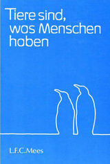 Tiere sind, was Menschen haben - Leendert F Mees